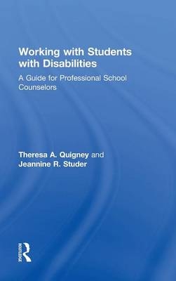 Working with Students with Disabilities -  Theresa A. Quigney,  Jeannine R. Studer