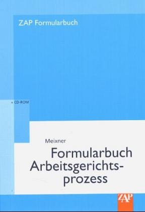 Formularbuch Arbeitsgerichtsprozess - Markus Meixner