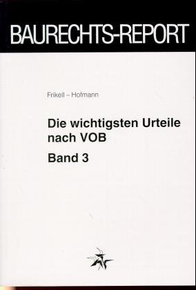 Die wichtigsten Urteile nach VOB - Eckhard Frikell, Olaf Hofmann