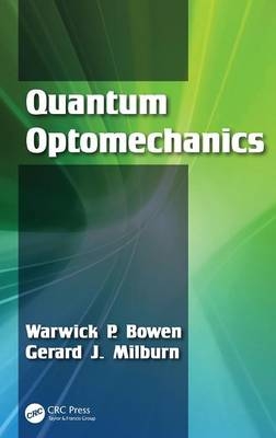 Quantum Optomechanics - Australia) Bowen Warwick P. (University of Queensland, Australia) Milburn Gerard J. (University of Queensland