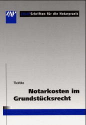 Notarkosten im Grundstücksrecht - Werner Tiedtke