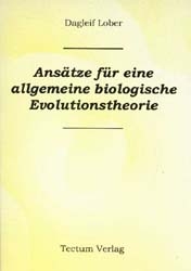 Ansätze für eine allgemeine biologische Evolutionstheorie - Dagleif Lober