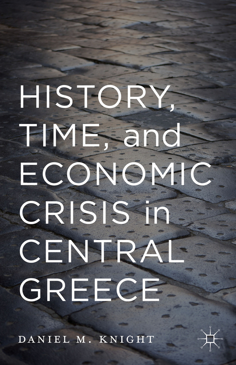 History, Time, and Economic Crisis in Central Greece - D. Knight