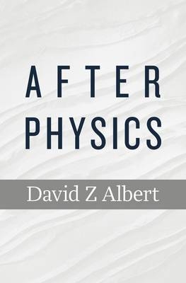 After Physics -  Albert David Z Albert