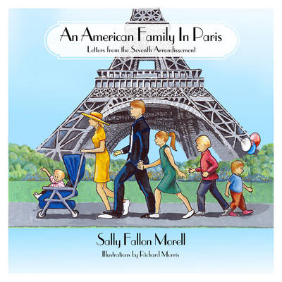 An American Family in Paris - Sally Fallon Morell