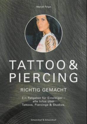 Tattoo & Piercing richtig gemacht - Marcel Feige