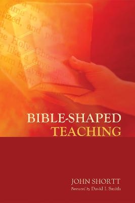 Bible-Shaped Teaching - John Shortt