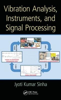 Vibration Analysis, Instruments, and Signal Processing - Jyoti Kumar Sinha