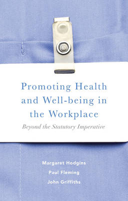 Promoting Health and Well-being in the Workplace -  Paul Fleming,  John Griffiths,  Margaret Hodgins