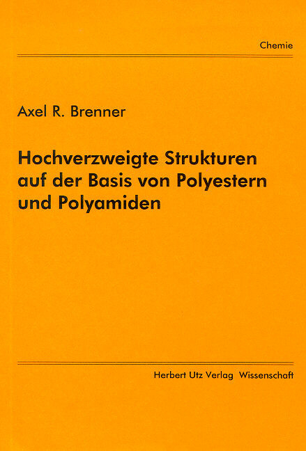 Hochverzweigte Strukturen auf der Basis von Polyestern und Polyamiden - Axel R Brenner