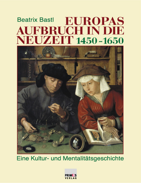 Europas Aufbruch in die Neuzeit 1450-1650 - Beatrix Bastl