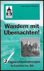 Wandern mit Übernachten! 2-Tages Rundwanderungen Schwäbische Alb - Hans J Hitschold