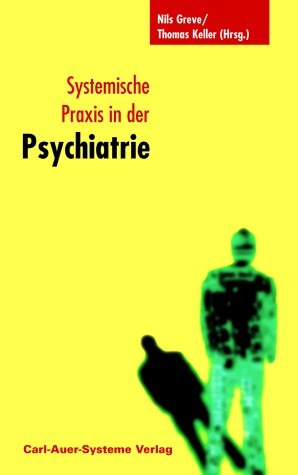 Systemische Praxis in der Psychatrie - 