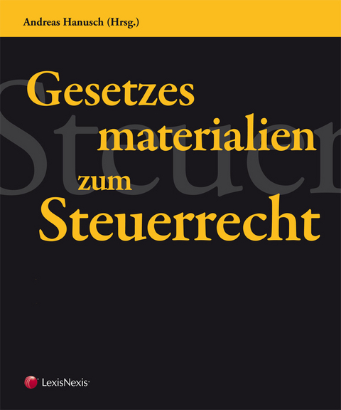 Gesetzesmaterialien zum Steuerrecht - Andreas Hanusch