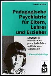 Pädagogische Psychiatrie für Eltern, Lehrer und Erzieher - Rainer Winkel