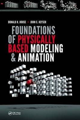 Foundations of Physically Based Modeling and Animation -  Donald House,  John C. Keyser