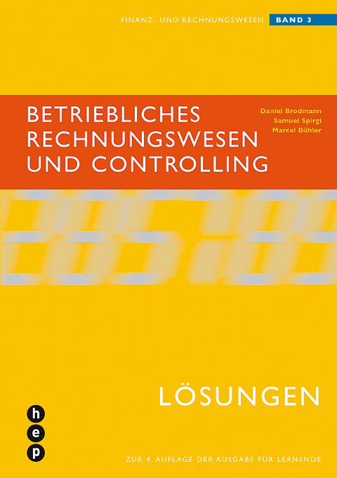 Betriebliches Rechnungswesen und Controlling - Daniel Brodmann, Samuel Spirgi, Marcel Bühler