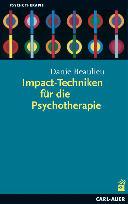 Impact-Techniken für die Psychotherapie - Danie Beaulieu