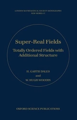 Super-Real Fields - H. Garth Dales, W. Hugh Woodin