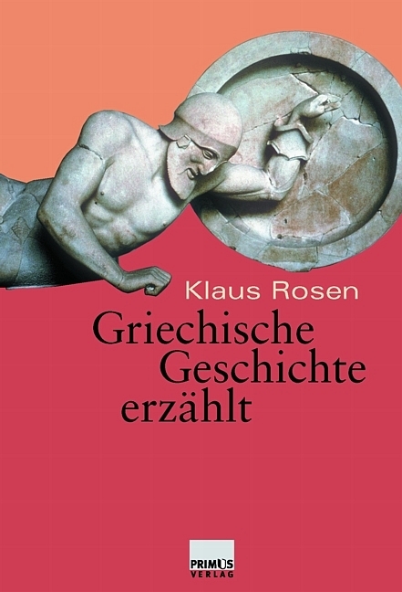 Griechische Geschichte erzählt - Klaus Rosen