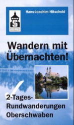 2-Tages-Rundwanderungen Oberschwaben mit württembergischem Allgäu und Bodensee - Hans J Hitschold