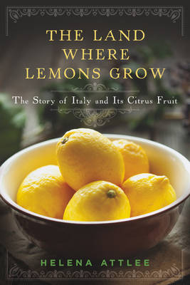 The Land Where Lemons Grow - Helena Attlee