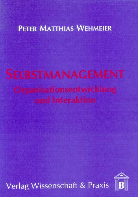 Selbstmanagement. - Peter Matthias Wehmeier