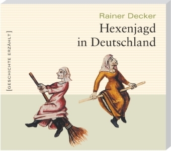 Hexenjagd in Deutschland - Rainer Decker