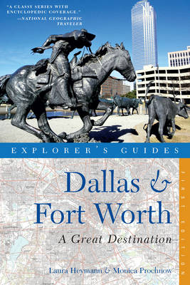 Explorer's Guide Dallas & Fort Worth - Laura Heymann, Monica Prochnow