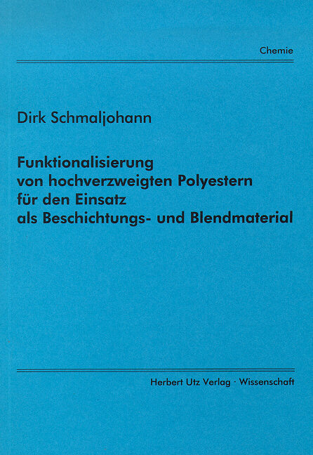 Funktionalisierung von hochverzweigten Polyestern für den Einsatz als Beschichtungs- und Blendmaterial - Dirk Schmaljohann