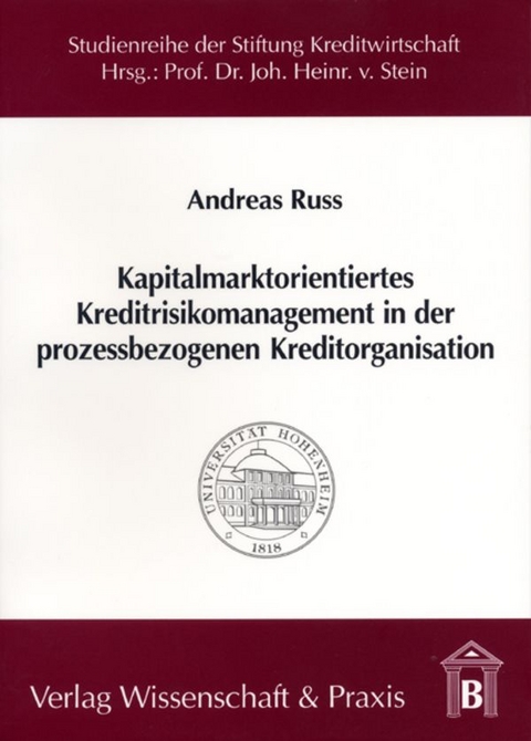 Kapitalmarktorientiertes Kreditrisikomanagement in der prozessbezogenen Kreditorganisation. - Andreas Russ