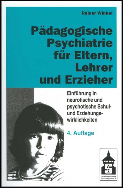 Pädagogische Psychiatrie für Eltern, Lehrer und Erzieher - Rainer Winkel