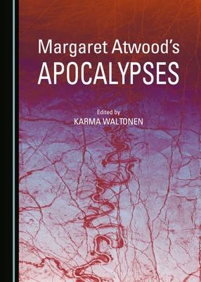 Margaret Atwood’s Apocalypses - 