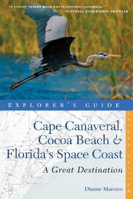 Explorer's Guide Cape Canaveral, Cocoa Beach & Florida's Space Coast: A Great Destination - Dianne Marcum