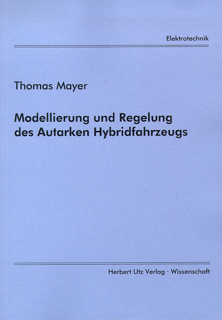 Modellierung und Regelung des Autarken Hybridfahrzeugs - Thomas Mayer