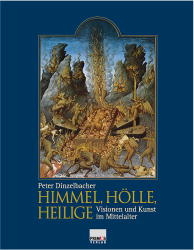 Himmel, Hölle, Heilige - Peter Dinzelbacher