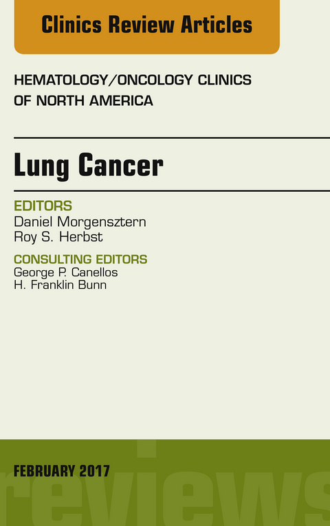 Lung Cancer, An Issue of Hematology/Oncology Clinics -  Roy S. Herbst,  Daniel Morgensztern