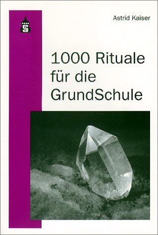 1000 Rituale für die Grundschule - Astrid Kaiser