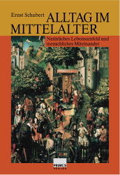 Alltag im Mittelalter - Ernst Schubert