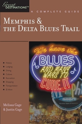 Explorer's Guide Memphis & the Delta Blues Trail: A Great Destination - Justin Gage, Melissa Gage