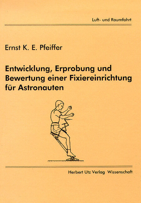 Entwicklung, Erprobung und Bewertung einer Fixiereinrichtung für Astronauten - Ernst Pfeiffer