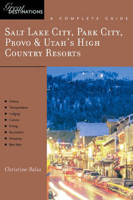 Salt Lake City, Park City, Provo & Utah's High Country Resorts - Christine Balaz