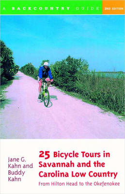 25 Bicycle Tours in Savannah and the Carolina Low Country - Buddy Kahn, Jane G. Kahn