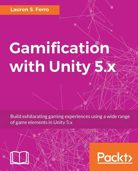 Gamification with Unity 5.x - Lauren S. Ferro