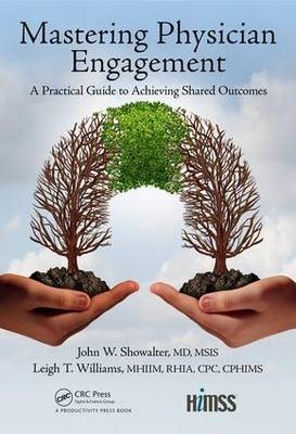 Mastering Physician Engagement -  John W. Showalter,  Leigh T. Williams