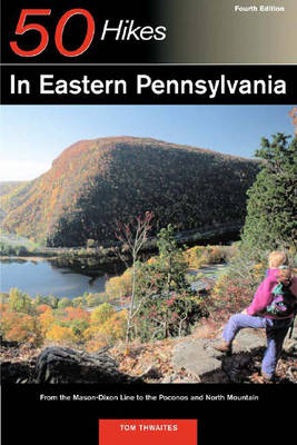 Explorer's Guide 50 Hikes in Eastern Pennysylvania - Tom Thwaites