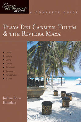 Explorer's Guide Playa Del Carmen, Tulum & the Riviera Maya - Joshua Eden Hinsdale