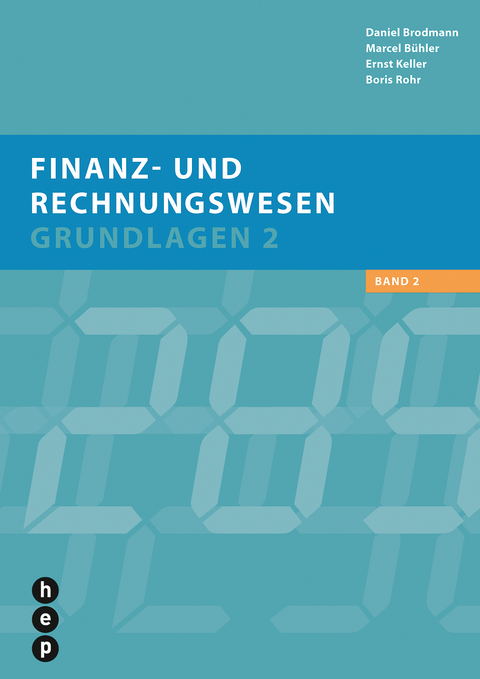 Finanz- und Rechnungswesen | Grundlagen 2 - Daniel Brodmann, Marcel Bühler, Ernst Keller, Boris Rohr