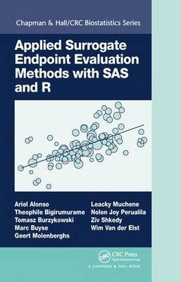 Applied Surrogate Endpoint Evaluation Methods with SAS and R -  Ariel Alonso,  Theophile Bigirumurame,  Tomasz Burzykowski,  Marc Buyse,  Wim Van der Elst,  Geert Molenberghs,  Leacky Muchene,  Nolen Joy Perualila,  Ziv Shkedy