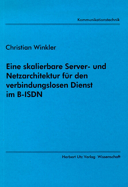 Eine skalierbare Server- und Netzarchitektur für den verbindungslosen Dienst im B-ISDN - Christian Winkler